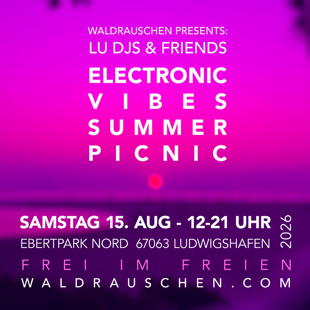 WALDRAUSCHEN presents: LU DJs & Friends electronic vibes summer picnic Sa 15.8.2026, 12-21 Uhr - Eintritt Frei!