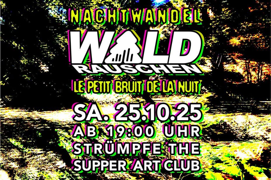 WALDRAUSCHEN - le petit bruit de la nuit /// Samstag, 25.10.25 ab 19:00 /// Nachtwandel Special @ Strümpfe – The Supper-Artclub – Mannheim | Jungbusch