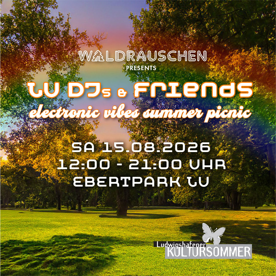 WALDRAUSCHEN PRESENTS: LU DJs & Friends electronic vibes summer picnic Sa 15.8.2026 12:00 - 21:00 Uhr Ebertpark-Wiese, Eingang Sternstraße, Ludwigshafen -